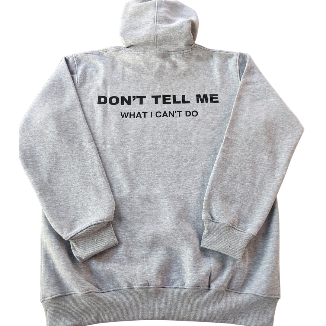 Dont Tell Me What I Cant Do Hoodie