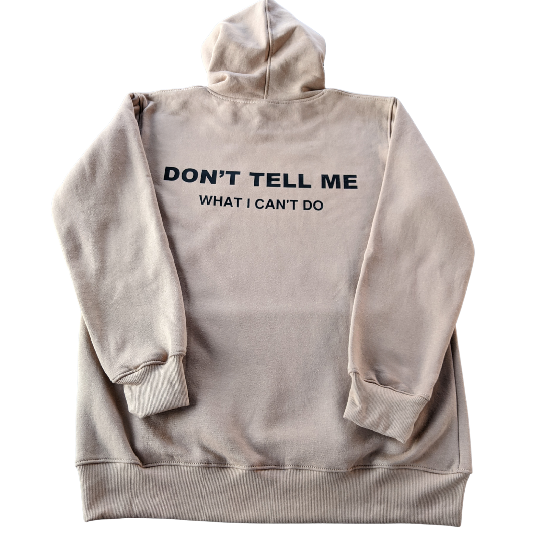 Dont Tell Me What I Cant Do Hoodie