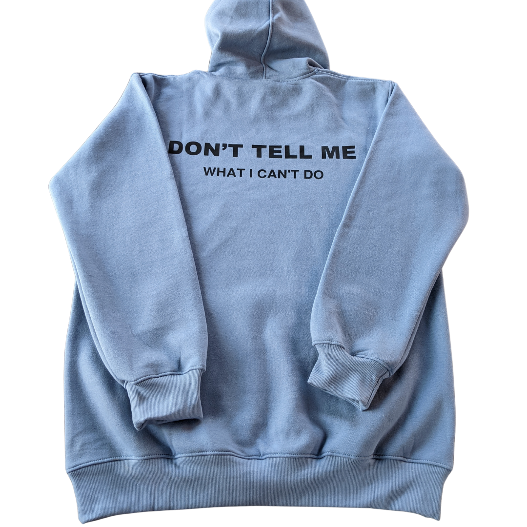 Dont Tell Me What I Cant Do Hoodie